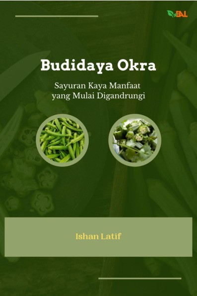 Budidaya Okra: Sayuran Kaya Manfaat yang Mulai Digandrungi